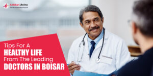 TIPS FOR A HEALTHY LIFE FROM THE LEADING DOCTORS IN BOISAR